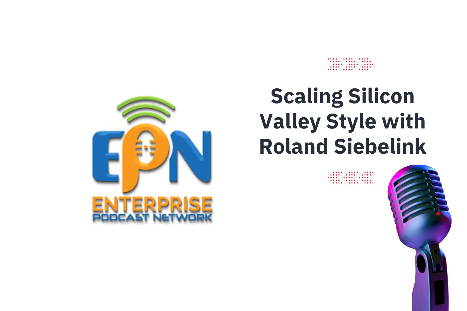 Scaling Silicon Valley Style with Roland Siebelink