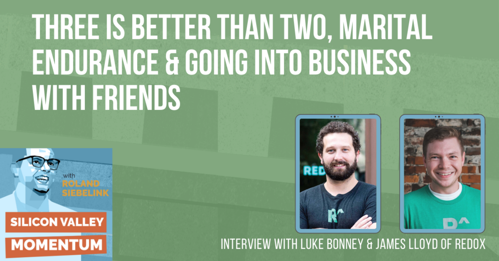 Three is better than two, Marital Endurance, & Going into Business with Friends