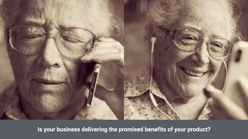Is your business delivering the promised benefit of your product?