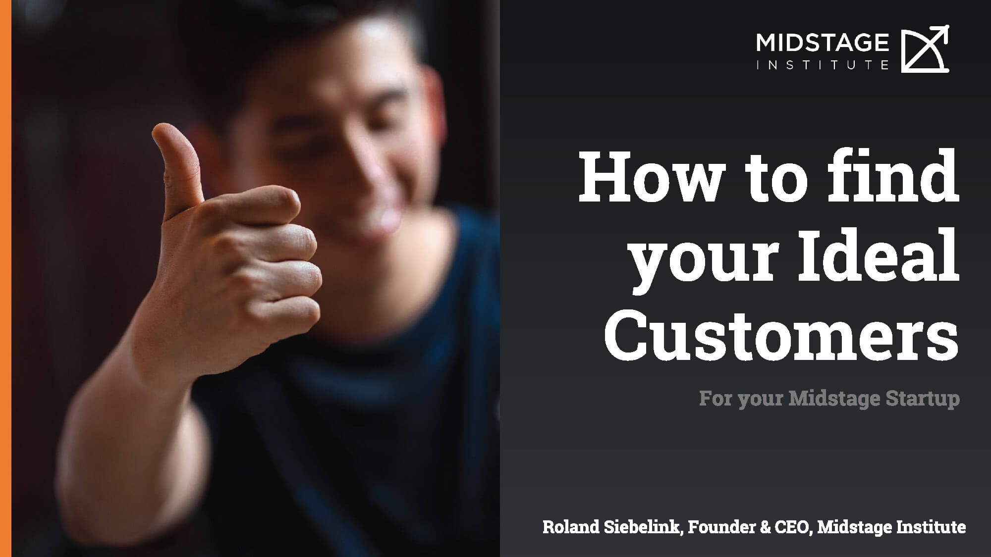How to Find Your Ideal Customers Midstage Institute Founder & CEO Roland Siebelink
